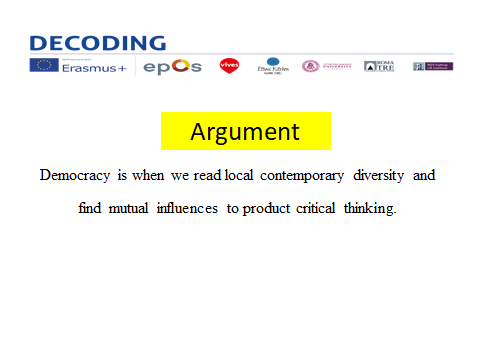 A statement of the Argument - Democracy is when we read local contemporary diversity and find mutual influences to produce critical thinking